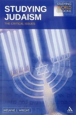 Das Judentum studieren: Die kritischen Fragen - Studying Judaism: The Critical Issues