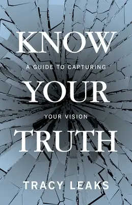 Erkenne deine Wahrheit: Ein Leitfaden zum Erfassen deiner Vision - Know Your Truth: A Guide to Capturing Your Vision