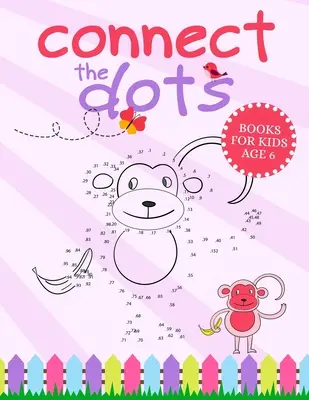 Connect The Dots Bücher für Kinder im Alter von 6 Jahren: Verbinden Sie die Punkte Buch, das speziell für Kinder im Alter von 4-5-6-7-8 und mehr gemacht und entwickelt! - Connect The Dots Books For Kids Age 6: Connect The Dots Book That Made and Designed Specifically For Kids Age 4-5-6-7-8 and More!