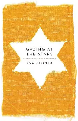 Der Blick zu den Sternen: Erinnerungen eines Kindes, das überlebt hat - Gazing at the Stars: Memories of a Child Survivor