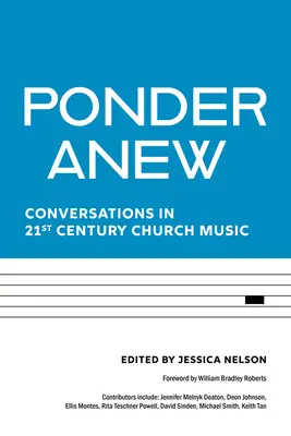 Ponder Anew: Gespräche über Kirchenmusik im 21. Jahrhundert - Ponder Anew: Conversations in 21st Century Church Music