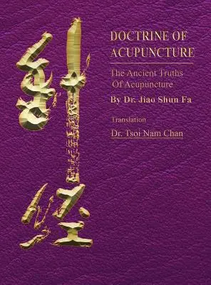 Die Lehre der Akupunktur: Die uralten Wahrheiten der Akupunktur - Doctrine of Acupuncture: The Ancient Truths of Acupuncture