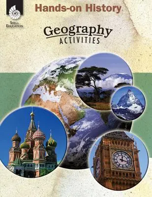 Geschichte zum Anfassen: Geografische Aktivitäten: Geographie-Aktivitäten - Hands-On History: Geography Activities: Geography Activities