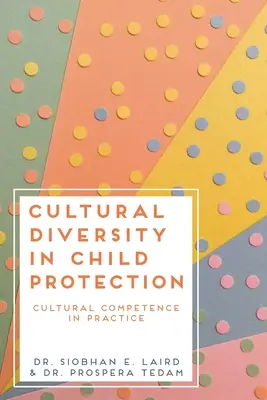 Kulturelle Vielfalt im Kinderschutz: Kulturelle Kompetenz in der Praxis - Cultural Diversity in Child Protection: Cultural Competence in Practice