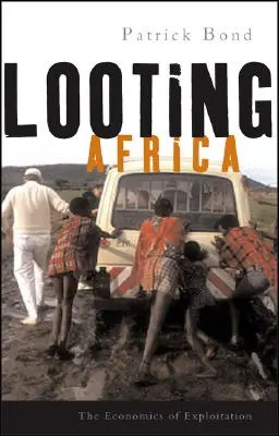 Plünderung Afrikas: Die Ökonomie der Ausbeutung - Looting Africa: The Economics of Exploitation
