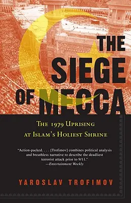 Die Belagerung von Mekka: Der Aufstand von 1979 am heiligsten Schrein des Islam - The Siege of Mecca: The 1979 Uprising at Islam's Holiest Shrine