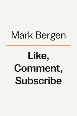 Mögen, Kommentieren, Abonnieren: Einblicke in Youtubes chaotischen Aufstieg zur Weltherrschaft - Like, Comment, Subscribe: Inside Youtube's Chaotic Rise to World Domination