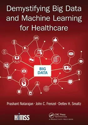 Entmystifizierung von Big Data und maschinellem Lernen für das Gesundheitswesen - Demystifying Big Data and Machine Learning for Healthcare