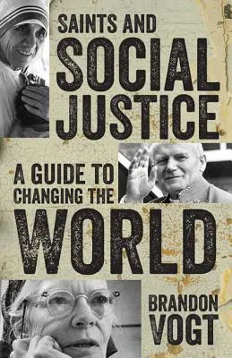 Heilige und soziale Gerechtigkeit: Ein Leitfaden für die sich verändernde Welt - Saints and Social Justice: A Guide to the Changing World