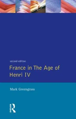 Frankreich im Zeitalter Heinrichs IV.: Das Ringen um Stabilität - France in the Age of Henri IV: The Struggle for Stability