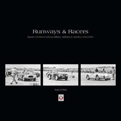 Startbahnen und Rennwagen - Sportwagenrennen auf Militärflugplätzen in Amerika 1952-1954 - Runways and Racers - Sports Car Races Held on Military Airfields in America 1952-1954