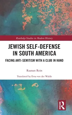 Jüdische Selbstverteidigung in Südamerika: Mit dem Knüppel in der Hand gegen Antisemitismus - Jewish Self-Defense in South America: Facing Anti-Semitism with a Club in Hand