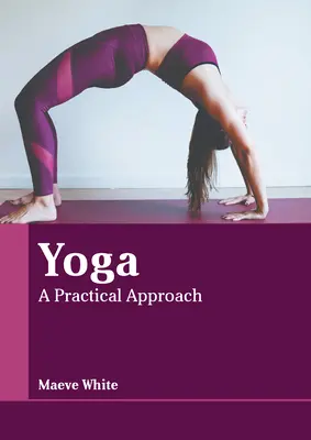 Yoga: Eine praktische Herangehensweise - Yoga: A Practical Approach