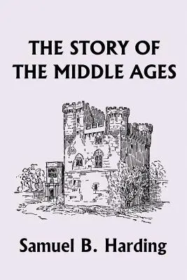 Die Geschichte des Mittelalters (Yesterday's Classics) - The Story of the Middle Ages (Yesterday's Classics)