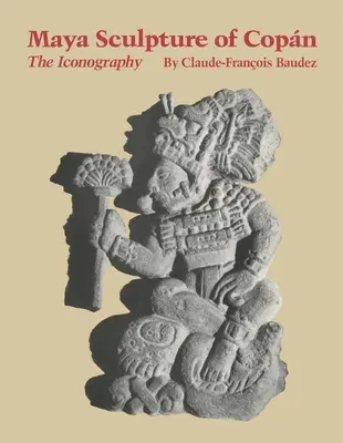 Maya-Skulptur von Copan: Die Ikonographie - Maya Sculpture of Copan: The Iconography