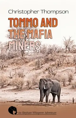 Tommo und die Mafia-Bergleute: Ein Elly-Flüsterer-Abenteuer - Tommo and the Mafia Miners: An Elly Whisperer Adventure