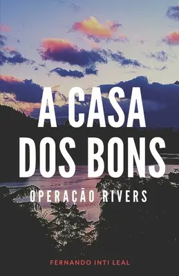A Casa dos Bons: Operao Flüsse - A Casa dos Bons: Operao Rivers