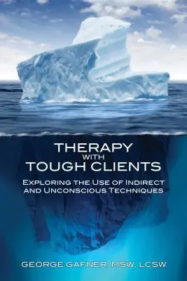 Therapie mit schwierigen Klienten: Erforschung der Anwendung indirekter und unbewusster Techniken - Therapy with Tough Clients: Exploring the Use of Indirect and Unconscious Techniques