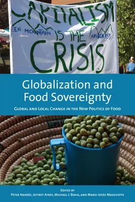 Globalisierung und Ernährungssouveränität: Globaler und lokaler Wandel in der neuen Politik der Ernährung - Globalization and Food Sovereignty: Global and Local Change in the New Politics of Food