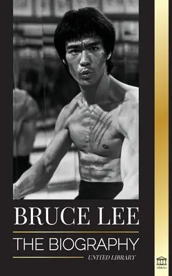 Bruce Lee: Die Biografie eines Drachen-Kampfkünstlers und Philosophen; seine eindrucksvollen Gedanken und Lehren von „Be Water, My Friend - Bruce Lee: The Biography of a Dragon Martial Artist and Philosopher; his Striking Thoughts and Be Water, My Friend Teachings