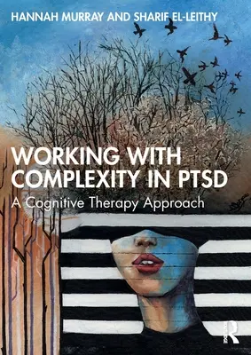 Arbeit mit Komplexität bei PTSD: Ein kognitiver Therapieansatz - Working with Complexity in PTSD: A Cognitive Therapy Approach