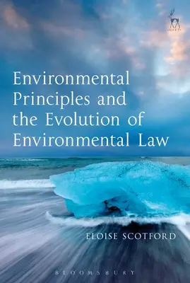 Umweltprinzipien und die Entwicklung des Umweltrechts - Environmental Principles and the Evolution of Environmental Law