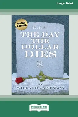 Der Tag, an dem der Dollar stirbt (16pt Large Print Edition) - The Day the Dollar Dies (16pt Large Print Edition)