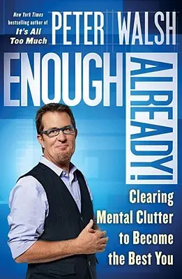 Genug jetzt!: Entrümpeln Sie Ihre Gedanken, um Ihr bestes Selbst zu werden - Enough Already!: Clearing Mental Clutter to Become the Best You