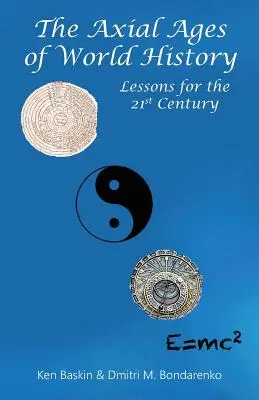 Die axialen Zeitalter der Weltgeschichte: Lektionen für das 21. Jahrhundert - The Axial Ages of World History: Lessons for the 21st Century