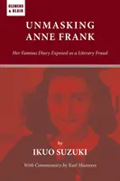 Demaskierung von Anne Frank: Ihr berühmtes Tagebuch als literarischer Betrug entlarvt - Unmasking Anne Frank: Her Famous Diary Exposed as a Literary Fraud