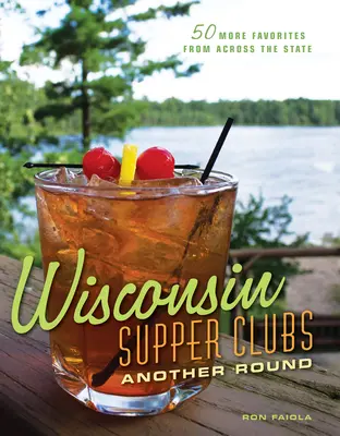 Supper Clubs in Wisconsin: Eine weitere Runde - Wisconsin Supper Clubs: Another Round