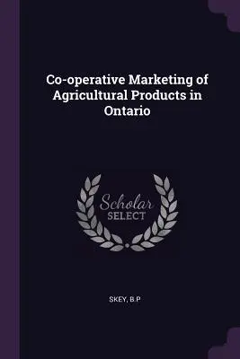 Kooperative Vermarktung landwirtschaftlicher Erzeugnisse in Ontario - Co-Operative Marketing of Agricultural Products in Ontario