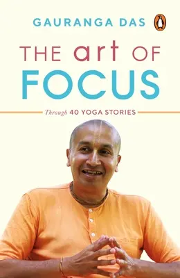 Die Kunst der Konzentration: Durch 40 Yoga-Geschichten - The Art of Focus: Through 40 Yoga Stories