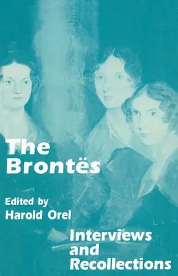 Die Brontes: Interviews und Erinnerungen - The Brontes: Interviews and Recollections