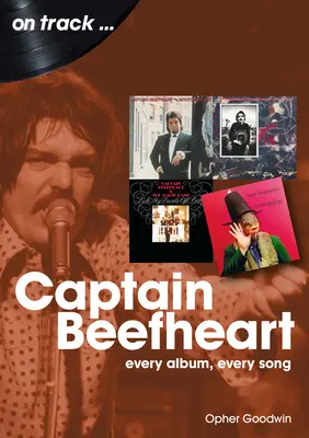 Kapitän Beefheart: Jedes Album, jeder Song - Captain Beefheart: Every Album Every Song