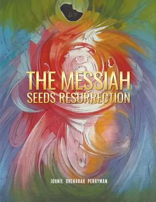 Die Auferstehung der Samen des Messias - The Messiah Seeds Resurrection