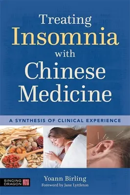 Behandlung von Schlaflosigkeit mit Chinesischer Medizin: Eine Synthese der klinischen Erfahrung - Treating Insomnia with Chinese Medicine: A Synthesis of Clinical Experience