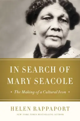 Auf der Suche nach Mary Seacole: Die Entstehung einer schwarzen Kulturikone und Menschenfreundin - In Search of Mary Seacole: The Making of a Black Cultural Icon and Humanitarian