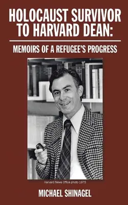 Vom Holocaust-Überlebenden zum Harvard-Dekan: Erinnerungen an den Weg eines Flüchtlings - Holocaust Survivor to Harvard Dean: Memoirs of a refugee's progress