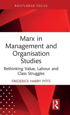 Marx in den Management- und Organisationsstudien: Wert, Arbeit und Klassenkampf neu denken - Marx in Management and Organisation Studies: Rethinking Value, Labour and Class Struggles