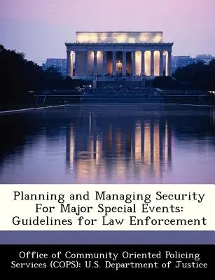 Planung und Management von Sicherheitsmaßnahmen für große Sonderveranstaltungen: Leitlinien für die Strafverfolgungsbehörden - Planning and Managing Security for Major Special Events: Guidelines for Law Enforcement