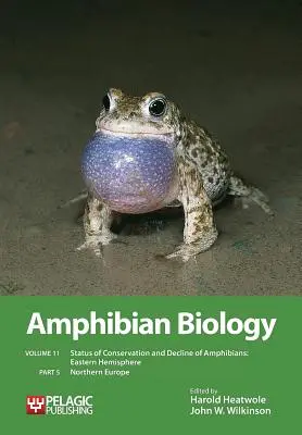 Amphibienbiologie, Band 11, Teil 5: Erhaltungszustand und Rückgang der Amphibien: Östliche Hemisphäre: Nordeuropa - Amphibian Biology, Volume 11, Part 5: Status of Conservation and Decline of Amphibians: Eastern Hemisphere: Northern Europe