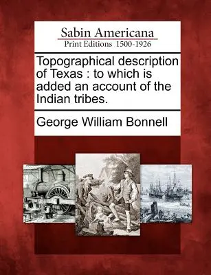 Topographische Beschreibung von Texas: Mit einem Bericht über die Indianerstämme. - Topographical Description of Texas: To Which Is Added an Account of the Indian Tribes.