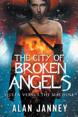Die Stadt der zerbrochenen Engel: Die Königin gegen die Maschine - The City of Broken Angels: Queen Versus the Machine