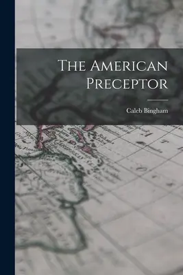 Der amerikanische Präzeptor - The American Preceptor