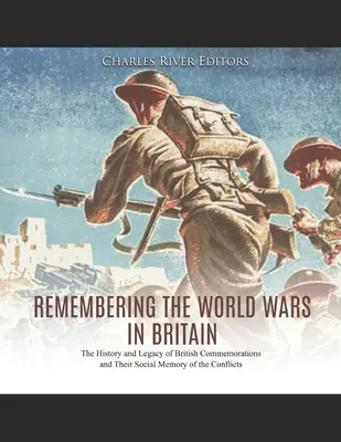 Das Gedenken an die Weltkriege in Großbritannien: Geschichte und Erbe britischer Gedenkfeiern und das gesellschaftliche Gedächtnis an die Konflikte - Remembering the World Wars in Britain: The History and Legacy of British Commemorations and Their Social Memory of the Conflicts