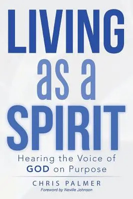 Leben als Geist: Die Stimme Gottes gezielt hören - Living as a Spirit: Hearing the Voice of God on Purpose