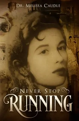 Niemals aufhören zu laufen: Ein psychologischer Thriller-Roman über Reinkarnation und Erlebnisse in vergangenen Leben - quer durch die Jahrhunderte - Never Stop Running: A Psychological Thriller Novel on Reincarnation and Past Life Experiences Crisscrossing Centuries