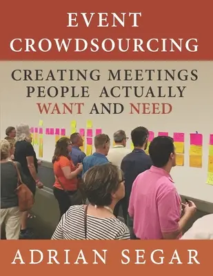 Veranstaltungs-Crowdsourcing: Meetings schaffen, die Menschen wirklich wollen und brauchen - Event Crowdsourcing: Creating Meetings People Actually Want and Need
