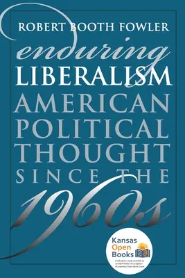 Dauerhafter Liberalismus: Amerikanisches politisches Gedankengut seit den 1960er Jahren - Enduring Liberalism: American Political Thought Since the 1960s